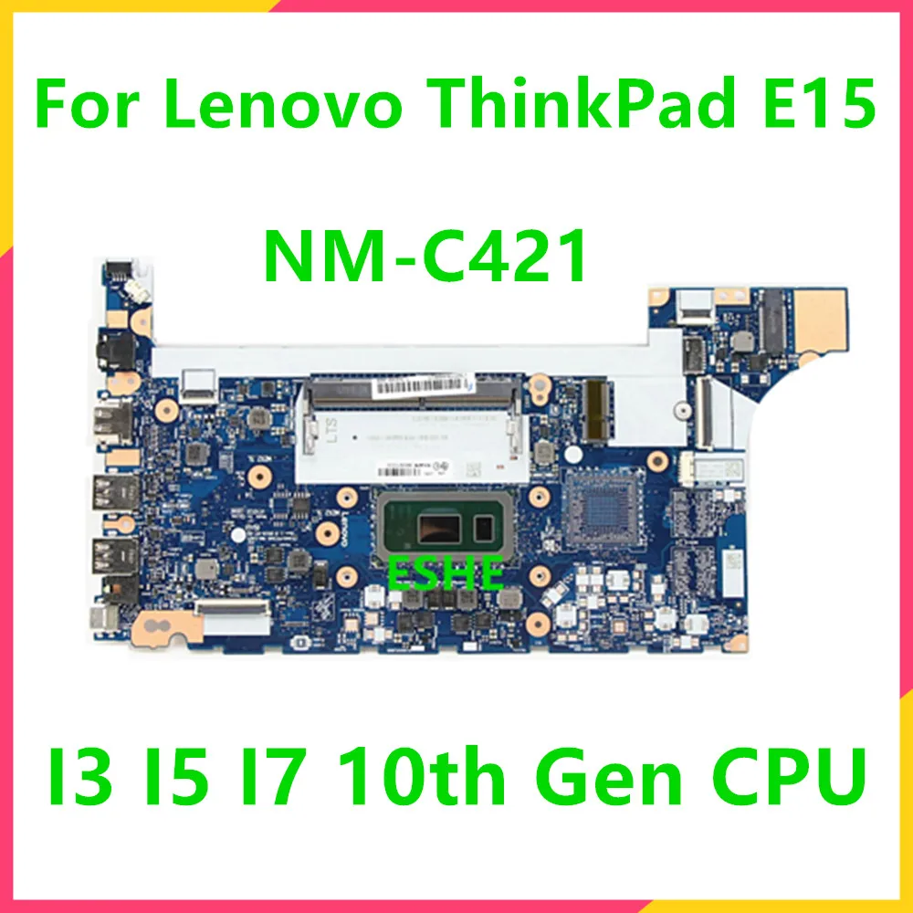 5B20S72223 5B20S72220 5B20S72225 Для материнской платы ноутбука Lenovo ThinkPad E15 с процессором i3 i5 i7 10-го поколения NM-C421 бесплатная доставка